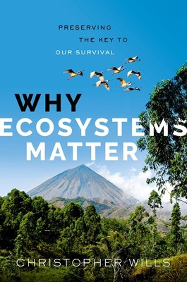 Why Ecosystems Matter: Preserving the Key to Our Survival (Wills Christopher)(Pevná vazba)