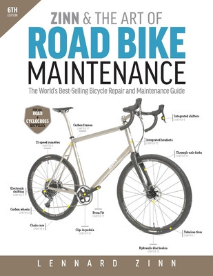 Zinn & the Art of Road Bike Maintenance: The World's Best-Selling Bicycle Repair and Maintenance Guide, 6th Edition (Zinn Lennard)(Paperback)