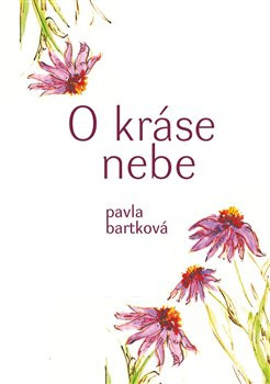 O kráse nebe - Pavla Bartková