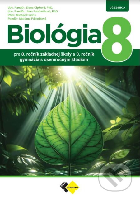 Biológia pre 8. ročník základnej školy a 3. ročník gymnázia s osemročným štúdiom - Jana Fančovičová, Elena Čipková, Michael Fuchs, Mariana Páleníková