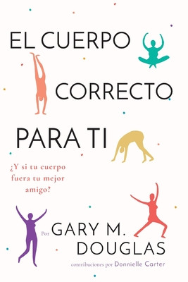 El Cuerpo Correcto Para Ti (Spanish) (Douglas Gary M.)(Paperback)