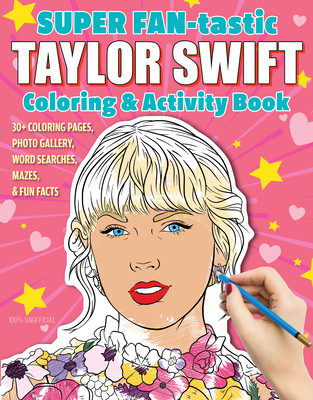 Super Fan-Tastic Taylor Swift Coloring & Activity Book: 30+ Coloring Pages, Photo Gallery, Word Searches, Mazes, & Fun Facts (Kendall Jessica)(Paperback)
