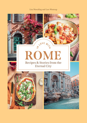In Love with Rome: Recipes and Stories from the Eternal City (Nieschlag Lisa)(Pevná vazba)