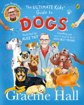 Ultimate Kids Guide to Dogs - Everything you need to know to be a dogs best friend (Hall Graeme)(Paperback / softback)