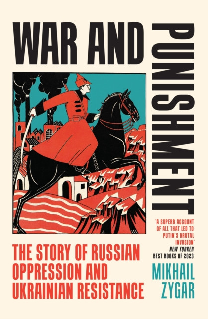 War and Punishment - The Story of Russian Oppression and Ukrainian Resistance (Zygar Mikhail)(Paperback / softback)