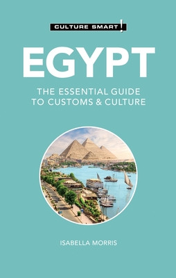 Egypt - Culture Smart!: The Essential Guide to Customs & Culture (Morris Isabella)(Paperback)