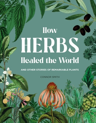 How Herbs Healed the World (Smith Connor)(Pevná vazba)