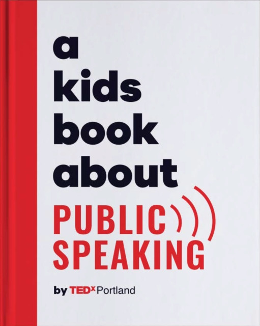 Kids Book About Public Speaking (TEDx Portland)(Pevná vazba)