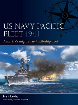 US Navy Pacific Fleet 1941: America's Mighty Last Battleship Fleet (Lardas Mark)(Paperback)