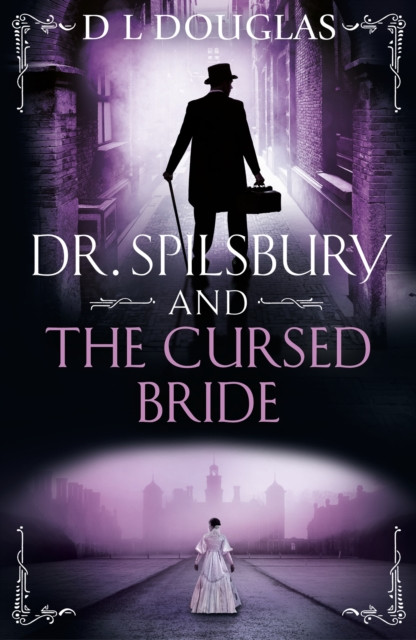 Dr. Spilsbury and the Cursed Bride - The BRAND NEW unputdownable title in the gripping Dr Spilsbury series (Douglas D.L.)(Paperback / softback)