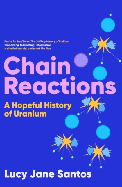 Chain Reactions - A Hopeful History of Uranium (Jane Santos Lucy)(Pevná vazba)