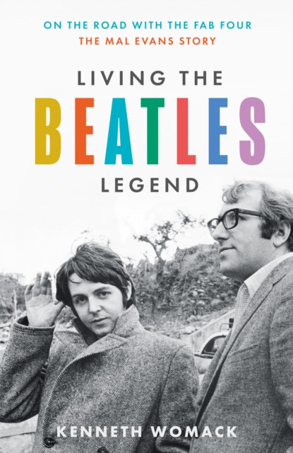 Living the Beatles Legend - On the Road with the FAB Four  the Mal Evans Story (Womack Kenneth)(Paperback / softback)