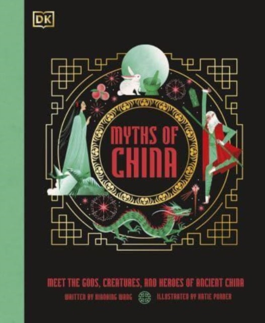 Myths of China - Meet the Gods, Creatures, and Heroes of Ancient China (Wang Xiaobing)(Pevná vazba)