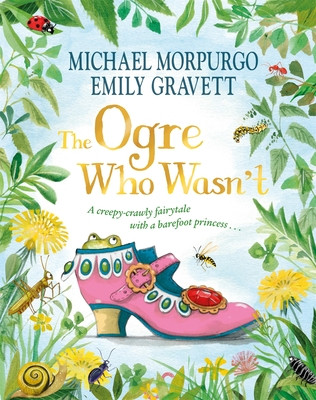 Ogre Who Wasn't - A wild and funny fairy tale from the bestselling duo (Morpurgo Michael)(Paperback / softback)