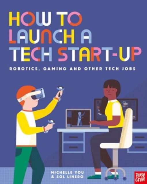 How to Launch a Tech Start-Up: Robotics, Gaming and Other Tech Jobs (You Michelle)(Paperback / softback)