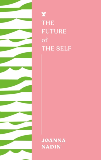 Future of the Self (Nadin Joanna)(Paperback / softback)