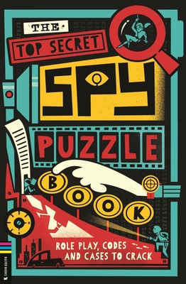 Top Secret Spy Puzzle Book - Role Play, Codes and Cases to Crack (Moore Gareth)(Paperback / softback)