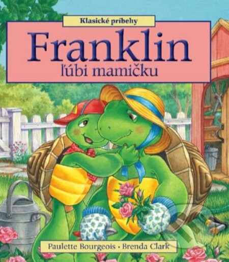Franklin ľúbi mamičku - Paulette Bourgeois
