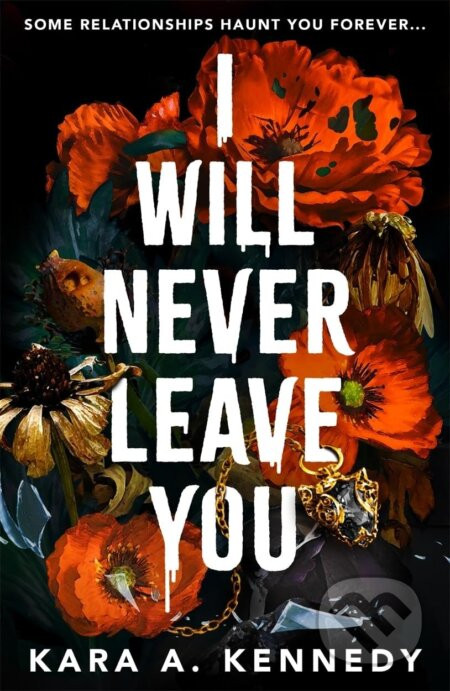 I Will Never Leave You - Kara A. Kennedy