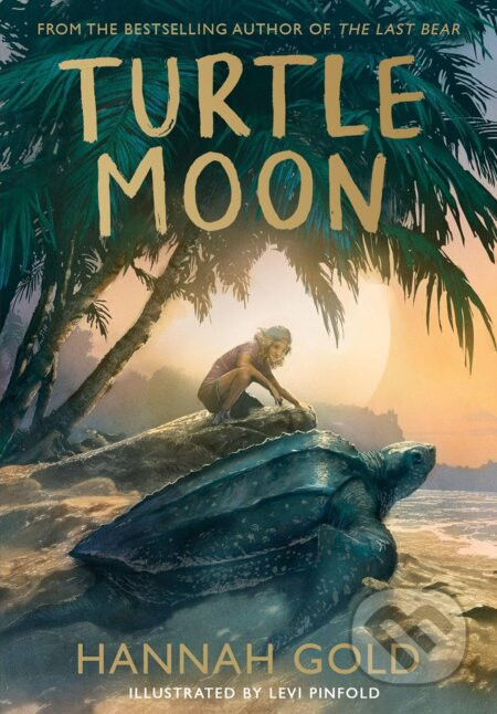 Turtle Moon - Hannah Gold, Levi Pinfold (ilustrátor)