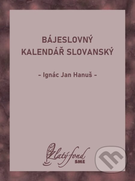 Bájeslovný kalendář slovanský - Ignác Jan Hanuš