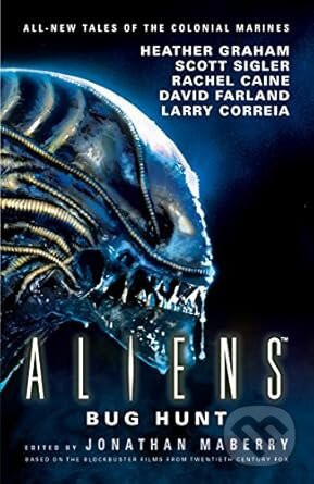 Aliens - Heather Graham, David Farland, Scott Sigler, Rachel Caine, Larry Correia, Matt Forbeck