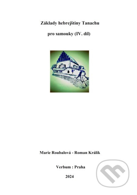 Základy hebrejštiny Tanachu pro samouky (IV. díl) - Marie Roubalová, Roman Králik