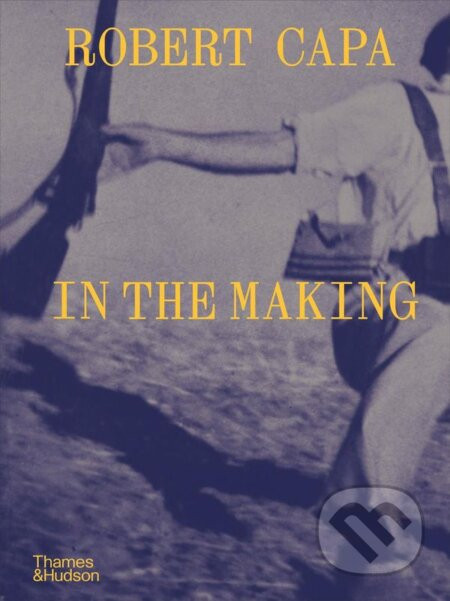 Robert Capa: In the Making - Michel Lefebvre