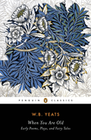 When You Are Old: Early Poems, Plays, and Fairy Tales (Yeats William Butler)(Paperback)
