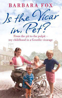 Is the Vicar in, Pet? - From the Pit to the Pulpit - My Childhood in a Geordie Vicarage (Fox Barbara)(Paperback / softback)