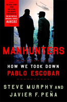 Manhunters - How We Took Down Pablo Escobar (Murphy Stephen E.)(Paperback / softback)