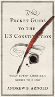 Pocket Guide to the Us Constitution: What Every American Needs to Know, Second Edition (Arnold Andrew B.)(Paperback)