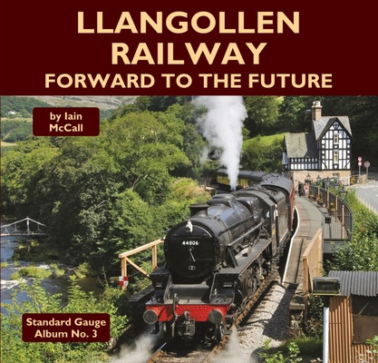 Llangollen Railway - Forward to the Future (McCall Iain)(Pevná vazba)