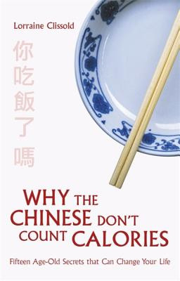 Why the Chinese Don't Count Calories (Clissold Lorraine)(Paperback)