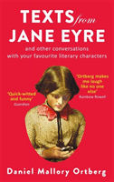 Texts from Jane Eyre - And other conversations with your favourite literary characters (Ortberg Daniel Mallory)(Paperback / softback)
