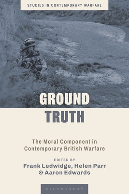 Ground Truth: The Moral Component in Contemporary British Warfare (Ledwidge Frank)(Paperback)