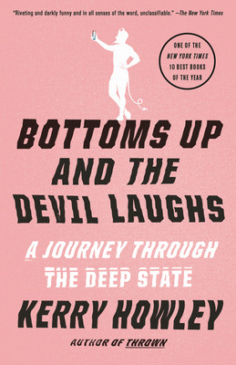 Bottoms Up and the Devil Laughs: A Journey Through the Deep State (Howley Kerry)(Paperback)