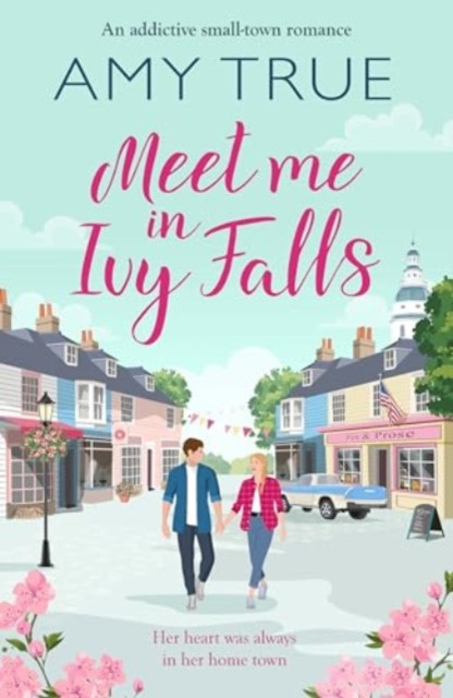 Meet Me in Ivy Falls - An addictive small-town romance (True Amy)(Paperback / softback)