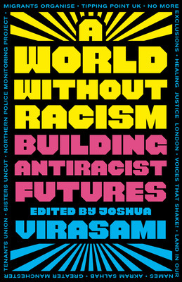 A World Without Racism: Building Antiracist Futures (Virasami Joshua)(Paperback)