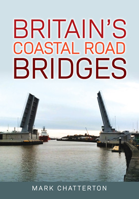 Britain's Coastal Road Bridges (Chatterton Mark)(Paperback / softback)
