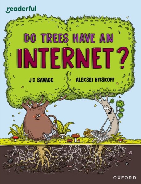 Readerful Independent Library: Oxford Reading Level 14: Do Trees Have an Internet? (Savage JD)(Paperback / softback)