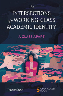 The Intersections of a Working-Class Academic Identity: A Class Apart (Crew Teresa)(Paperback)