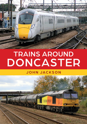 Trains Around Doncaster (Jackson John)(Paperback / softback)