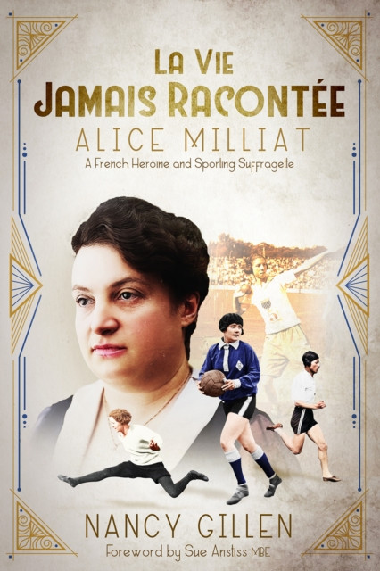 La Vie Jamais Racontee - Alice Milliat, a French Heroine and Sporting Suffragette (Gillen Nancy)(Pevná vazba)