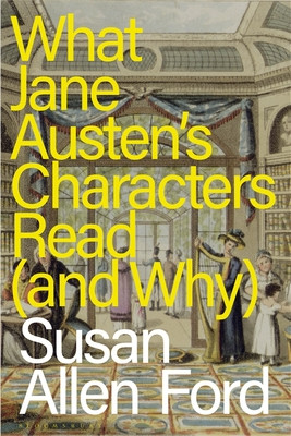 What Jane Austen's Characters Read (and Why) (Ford Susan Allen)(Paperback)