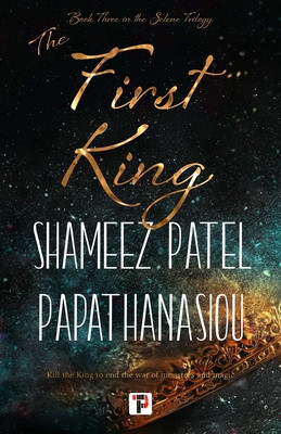 The First King (Patel Papathanasiou Shameez)(Paperback)
