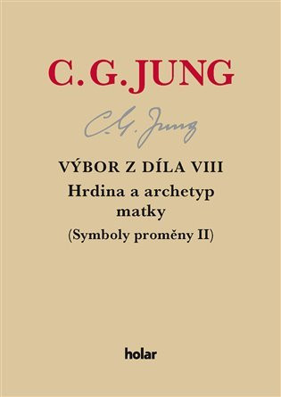 Výbor z díla VIII. - Hrdina a archetyp matky (Symboly proměny II) - Carl Gustav Jung