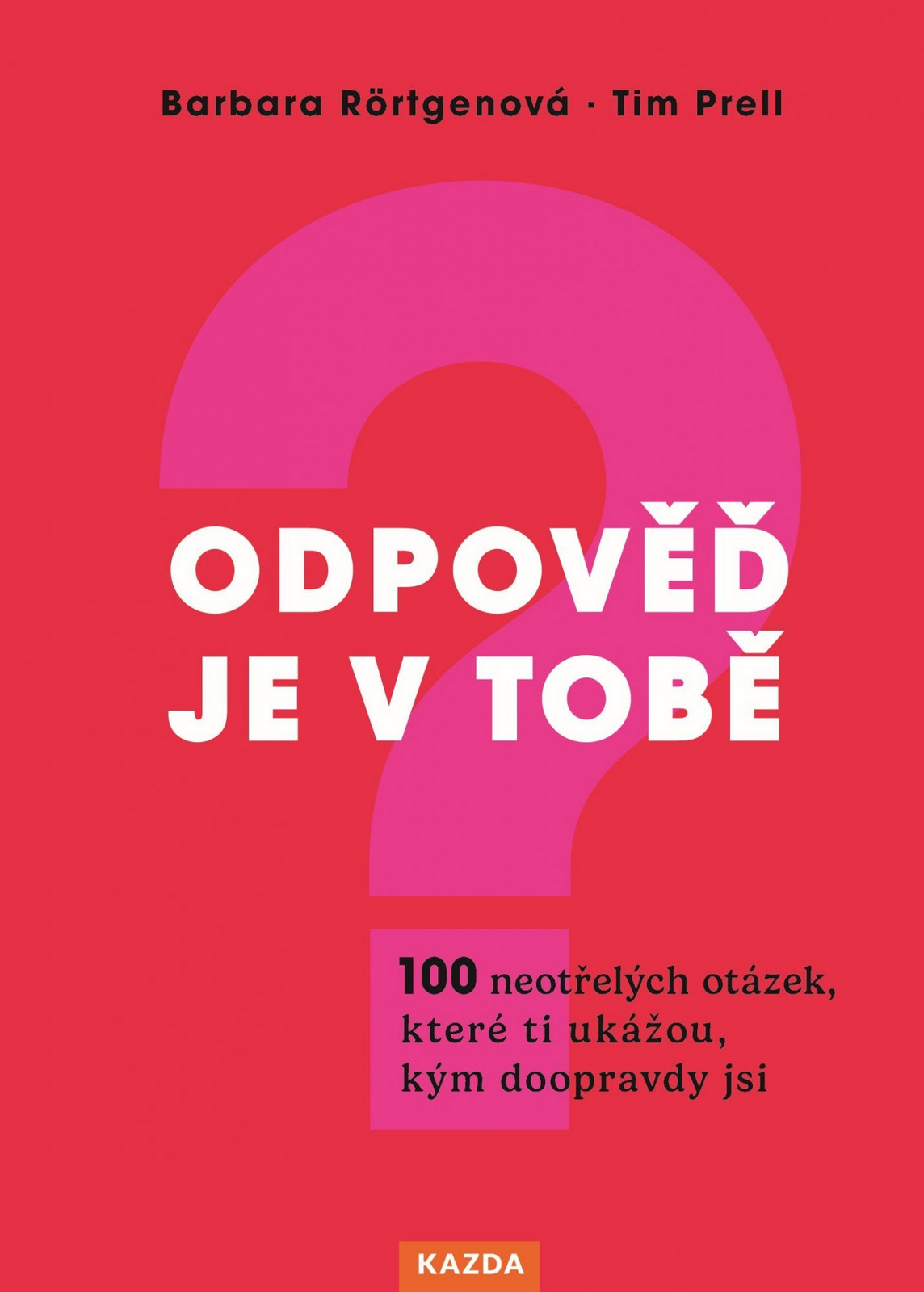 Odpověď je v tobě. 100 neotřelých otázek, které ti ukážou, kým doopravdy jsi Provedení: E-kniha