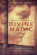 The Practical Art of Divine Magic: Contemporary & Ancient Techniques of Theurgy (Dunn Patrick)(Paperback)