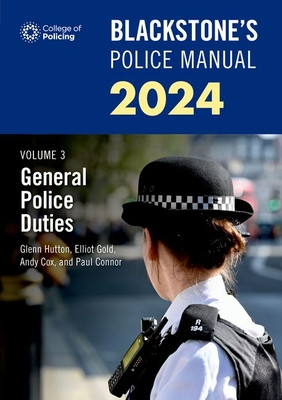 Blackstone's Police Manuals Volume 3: General Police Duties 2024 (Connor Paul)(Paperback)